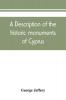 A description of the historic monuments of Cyprus. Studies in the archaeology and architecture of the island