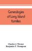 Genealogies of Long Island families; a collection of genealogies relating to the following Long Island families