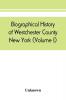 Biographical history of Westchester County New York (Volume I)