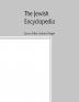 The Jewish encyclopedia : a descriptive record of the history religion literature and customs of the Jewish people from the earliest times to the present day