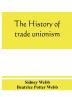 The history of trade unionism