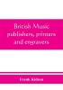 British music publishers printers and engravers