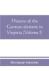 History of the German element in Virginia (Volume I)