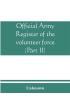 Official army register of the volunteer force of the United States army for the years 1861 '62 '63 '64 '65 (Part II)