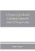 A history of the World's Columbian Exposition held in Chicago in 1893; by authority of the Board of Directors