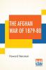 The Afghan War Of 1879-80