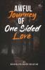 AWFUL JOURNEY OF ONE SIDED LOVE