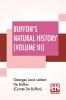 Buffon's Natural History (Volume III)