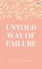 Untold Way of Failure