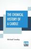 The Chemical History Of A Candle