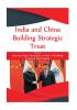 India and China : Building Strategic Trust