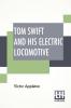 Tom Swift And His Electric Locomotive