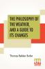 The Philosophy Of The Weather And A Guide To Its Changes