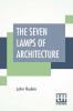 The Seven Lamps Of Architecture