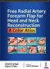 Free Radial Artery Forearm Flap for Head and Neck Reconstruction: A Color Atlas