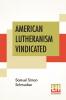 American Lutheranism Vindicated