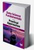 Data Science Fundamentals and Practical Approaches