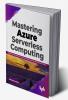 Mastering Azure Serverless Computing