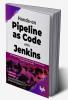 Hands-on Pipeline as Code with Jenkins