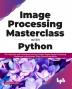 Image Processing Masterclass with Python