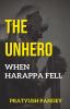 THE UNHERO: When Harappa Fell