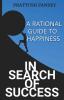 In Search of Success: A Rational Guide to Happiness