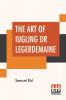 The Art Of Iugling Or Legerdemaine