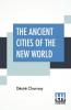 The Ancient Cities Of The New World