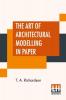 The Art Of Architectural Modelling In Paper