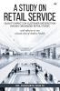 A Study on Retail Service Quality Impact on Customer Satisfaction among Organized Retail Stores with Reference to Two Selected Cities of Andhra Pradesh