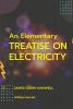 An Elementary Treatise on Electricity