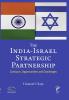 The India-Israel Strategic Partnership : Contours Opportunities and Challenges