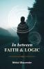 In Between Faith & Logic