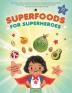 SUPERFOODS FOR SUPERHEROES