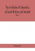 The Institute of Chemistry of Great Britain and Ireland; Founded Incorporated by Royal Charter 1885. Journal and Proceedings 1921 (Part I)