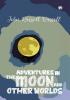 Adventures in the moon and other worlds