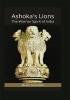 Ashoka's Lions : The Warrior Spirit of India