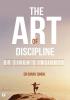 THE ART OF DISCIPLINE - DR SINGH'S INSIGHTS