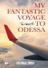 MY FANTASTIC VOYAGE TO ODESSA