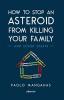 How to stop an asteroid from killing your family