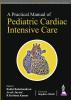 A Practical Manual of Pediatric Cardiac Intensive Care 1st edn