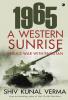 1965 A WESTERN SUNRISE INDIA'S WAR WITH PAKISTAN