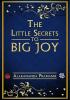 The Little Secrets to Big Joy