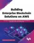 Building Enterprise Blockchain Solutions on AWS