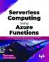 Serverless Computing Using Azure Functions