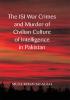 The ISI War Crimes and Murder of Civilian Culture of Intelligence in Pakistan