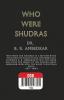 Who were the Shudras how they came to be the fourth varna in the Indo-Aryan society