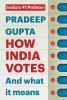 HOW INDIA VOTES: And What It Means (PB)