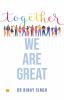 TOGETHER WE ARE GREAT - DR SINGH'S INSIGHTS