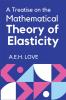 A Treatise on the Mathematical Theory of Elasticity